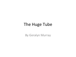 The Huge Tube