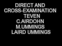 DIRECT AND CROSS-EXAMINATION   TEVEN C.AIRDOHN M.UMMINGS LAIRD UMMINGS