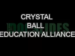 CRYSTAL BALL  EDUCATION ALLIANCE