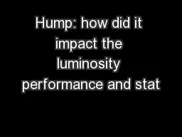 Hump: how did it impact the luminosity performance and stat