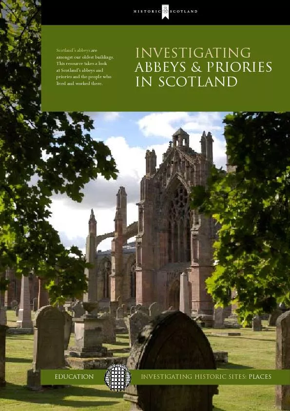 INVESTIGATINGABBEYS & PRIORIES IN SCOTLANDScotland’s abbeys are a