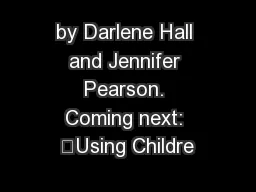 by Darlene Hall and Jennifer Pearson. Coming next: “Using Childre