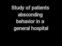 Study of patients absconding behavior in a general hospital