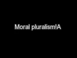 Moral pluralism!A 