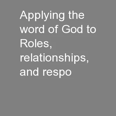 Applying the word of God to Roles, relationships, and respo