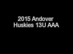 2015 Andover Huskies 13U AAA