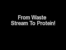 From Waste Stream To Protein!