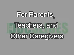 For Parents, Teachers, and Other Caregivers