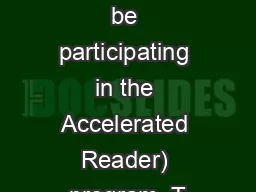 Your child will be participating in the Accelerated Reader) program. T
