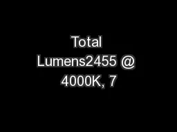 Total Lumens2455 @ 4000K, 7