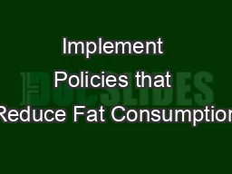 Implement Policies that Reduce Fat Consumption