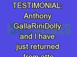 TESTIMONIAL: Anthony GallaRiniDolly and I have just returned from atte