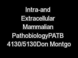 Intra-and Extracellular Mammalian PathobiologyPATB 4130/5130Don Montgo