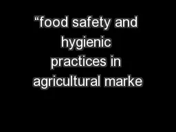 “food safety and hygienic practices in agricultural marke