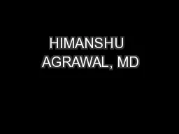 HIMANSHU AGRAWAL, MD
