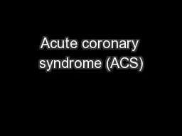Acute coronary syndrome (ACS)