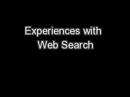 Experiences with Web Search