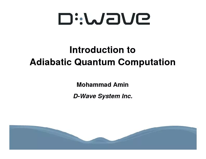 Introduction toAdiabatic Quantum ComputationMohammad AminD-Wave System
