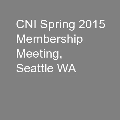 CNI Spring 2015 Membership Meeting, Seattle WA