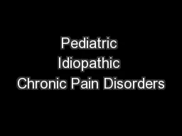 Pediatric Idiopathic Chronic Pain Disorders
