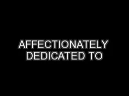 AFFECTIONATELY DEDICATED TO