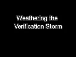 Weathering the Verification Storm