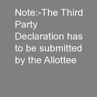 Note:-The Third Party Declaration has to be submitted by the Allottee