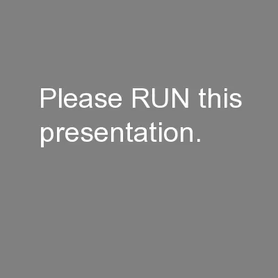 Please RUN this presentation.