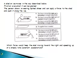 A sled on ice moves in the way described below.