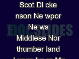 Lee Wise Scot Di cke nson Ne wpor Ne ws Middlese Nor thumber land Lunen bu rg Me