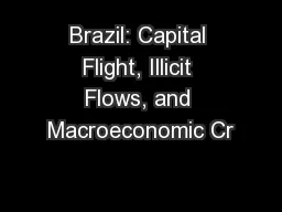 Brazil: Capital Flight, Illicit Flows, and Macroeconomic Cr