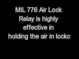 MIL 776 Air Lock Relay is highly effective in holding the air in lockc