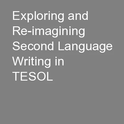 Exploring and Re-imagining Second Language Writing in TESOL
