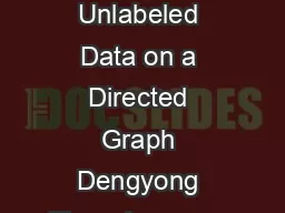 Learning from Labeled and Unlabeled Data on a Directed Graph Dengyong Zhou dengyong