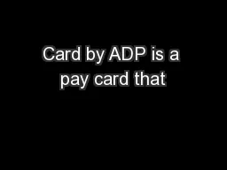 Card by ADP is a pay card that