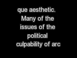 que aesthetic.  Many of the issues of the political culpability of arc
