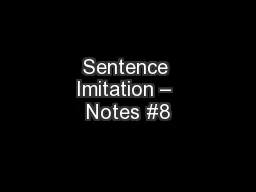 Sentence Imitation – Notes #8