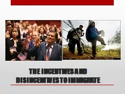 THE INCENTIVES AND DISINCENTIVES TO IMMIGRATE
