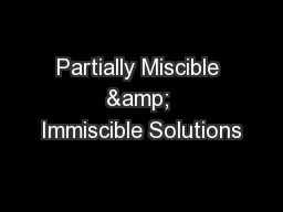Partially Miscible & Immiscible Solutions