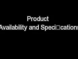 Product Availability and Specications