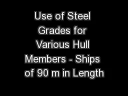 Use of Steel Grades for Various Hull Members - Ships of 90 m in Length