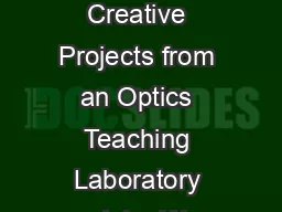 Simple Creative Projects from an Optics Teaching Laboratory John W