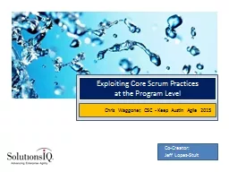 Exploiting Core Scrum Practices