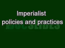 Imperialist policies and practices