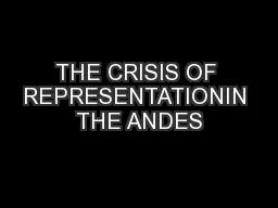 THE CRISIS OF REPRESENTATIONIN THE ANDES