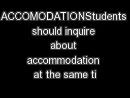 ACCOMODATIONStudents should inquire about accommodation at the same ti