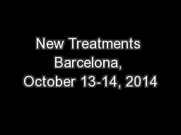 New Treatments Barcelona, October 13-14, 2014