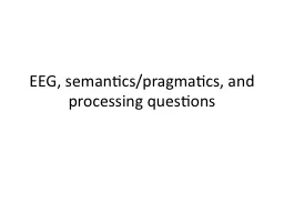 EEG, semantics/pragmatics, and processing questions