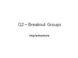 Q2 – Breakout Groups