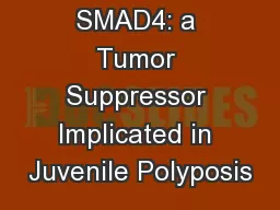SMAD4: a Tumor Suppressor Implicated in Juvenile Polyposis
